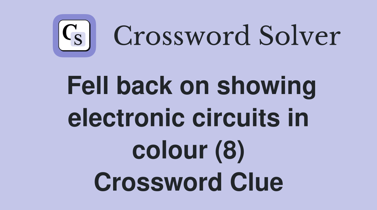 Fell back on showing electronic circuits in colour (8) Crossword Clue