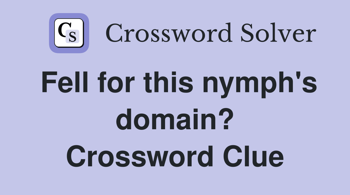 Fell for this nymph's domain? Crossword Clue