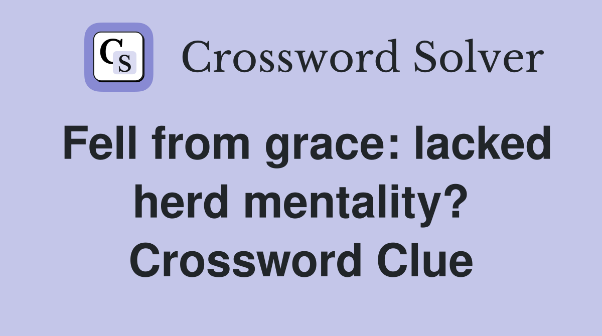 Fell from grace: lacked herd mentality? Crossword Clue