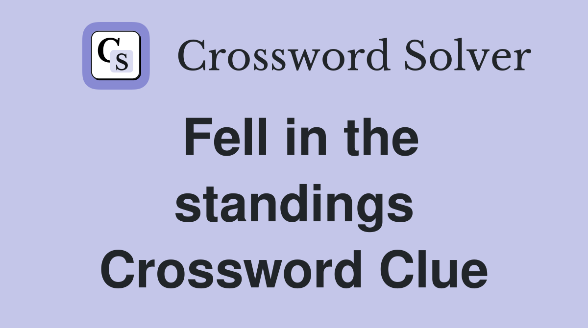 Fell in the standings Crossword Clue