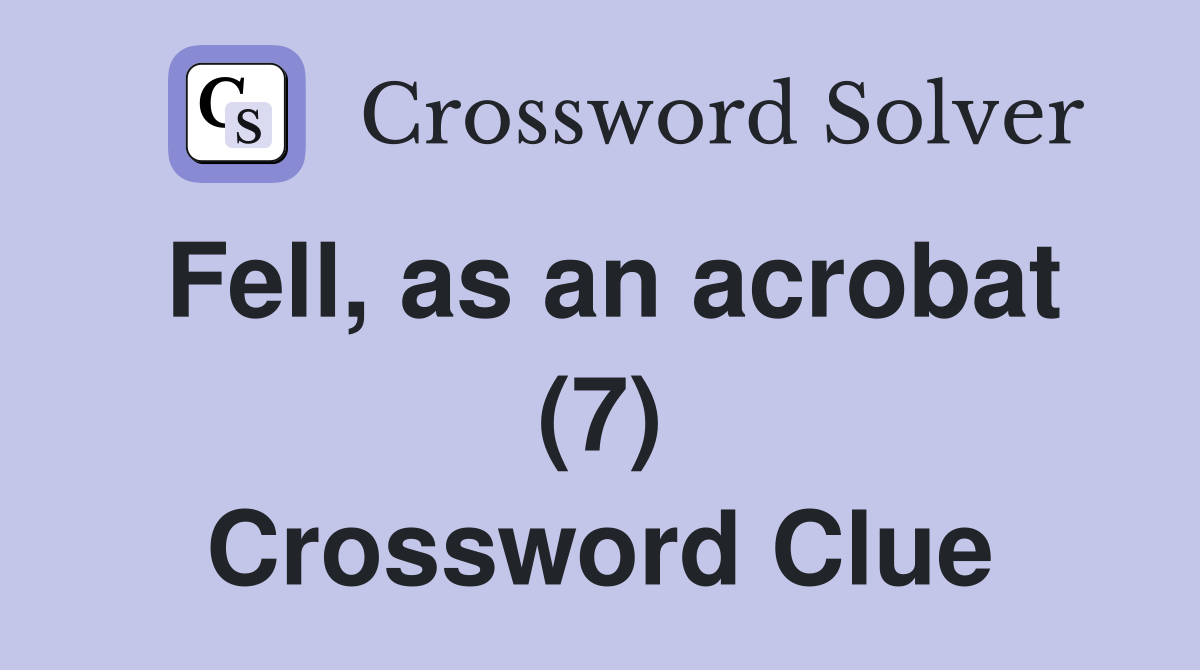 Fell, as an acrobat (7) Crossword Clue