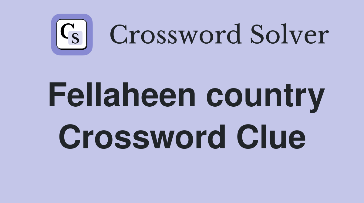 Fellaheen country Crossword Clue