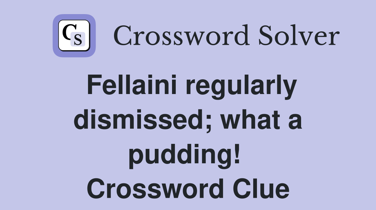Fellaini regularly dismissed; what a pudding!  Crossword Clue