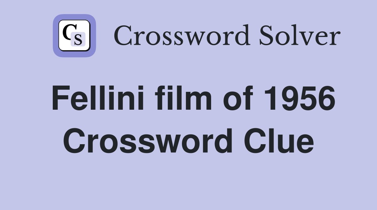 Fellini film of 1956 Crossword Clue