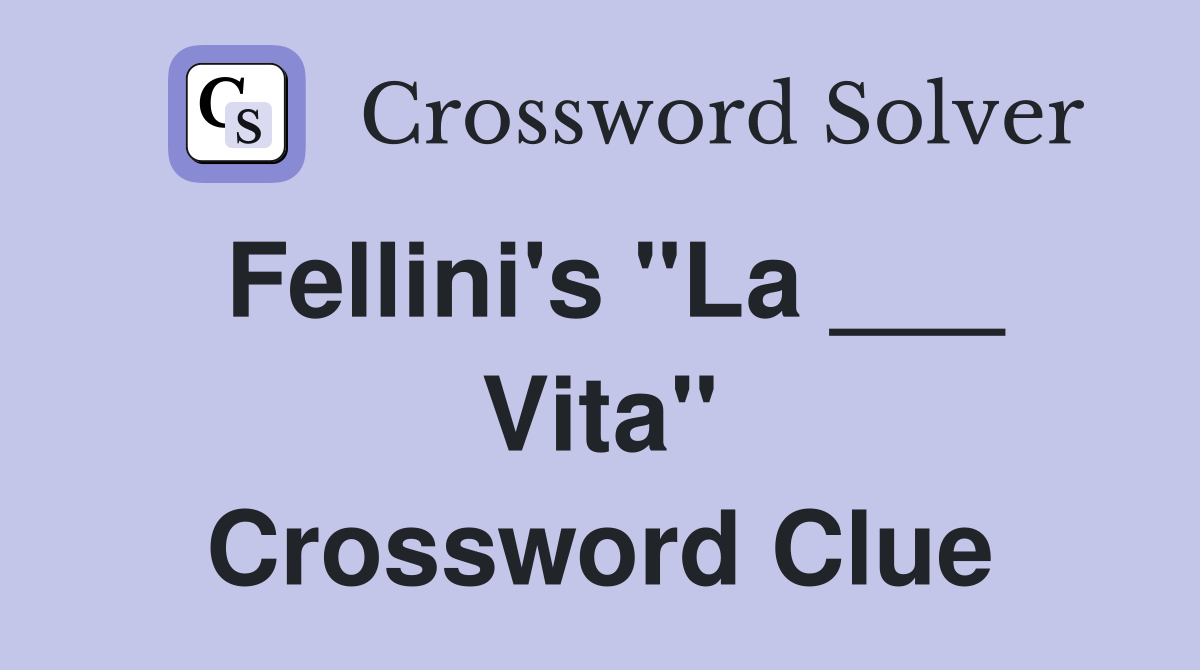 Fellini's "La ___ Vita" Crossword Clue