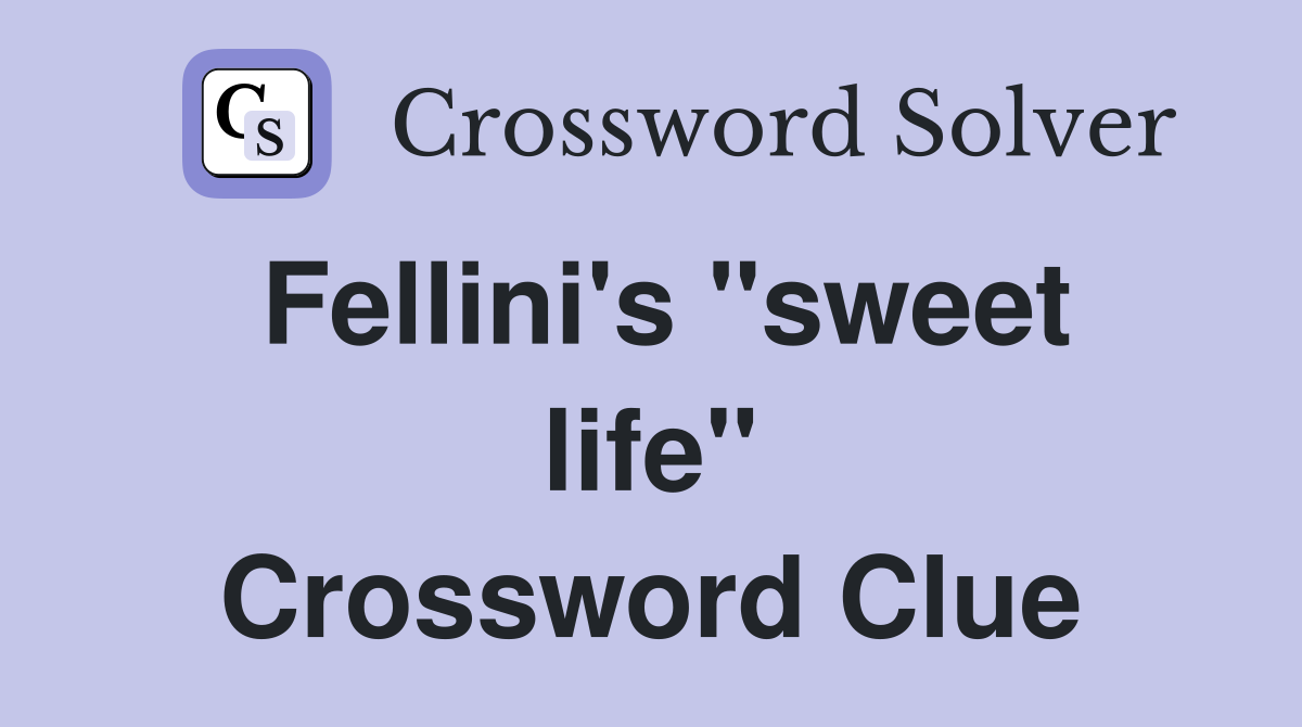 Fellini's "sweet life" Crossword Clue