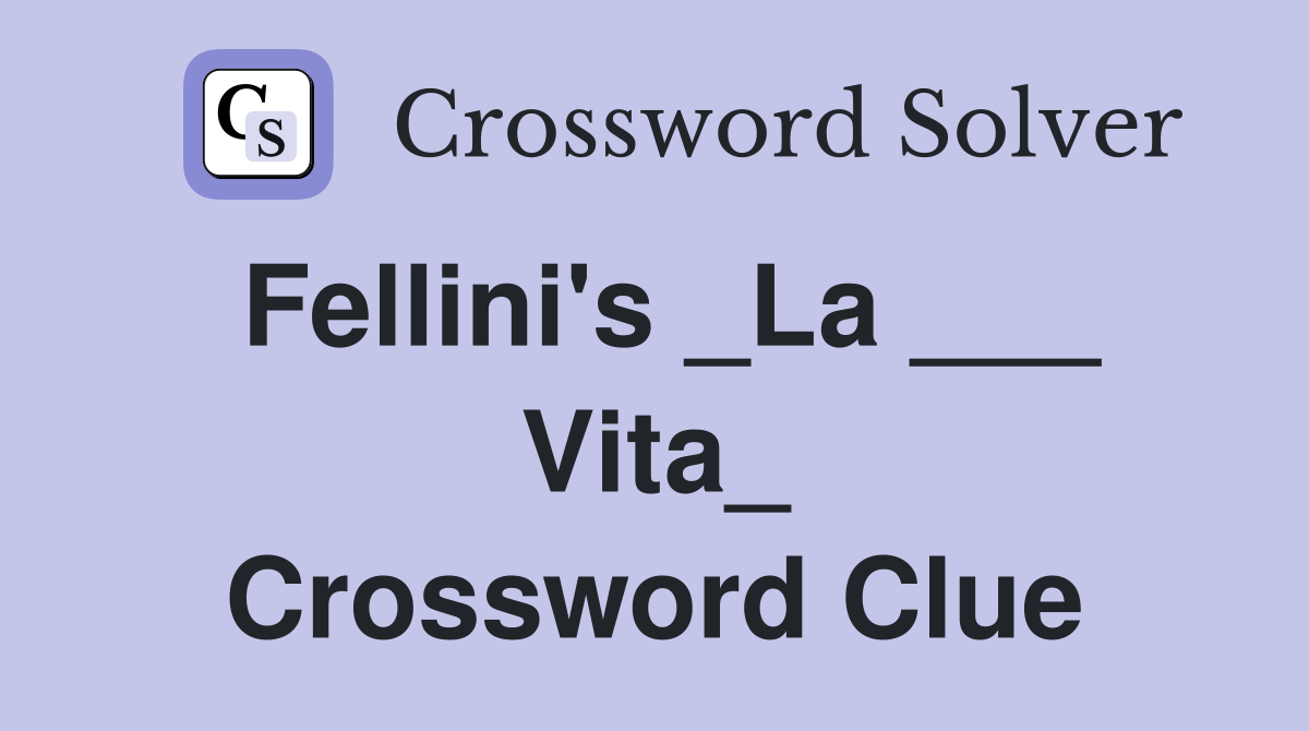 Fellini's _La ___ Vita_ Crossword Clue