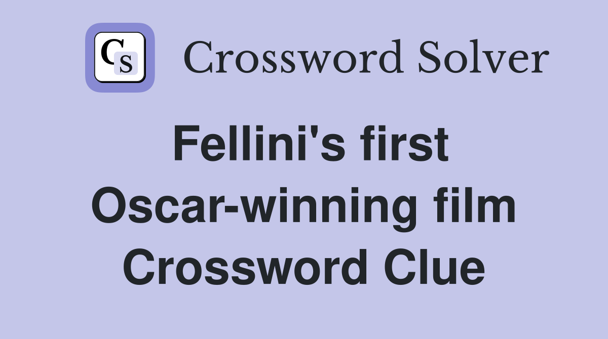 Fellini's first Oscar-winning film Crossword Clue