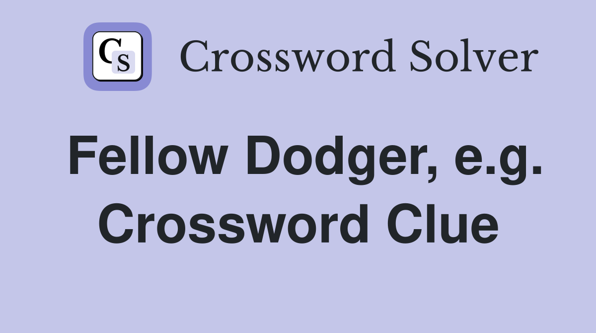 Fellow Dodger, e.g. Crossword Clue