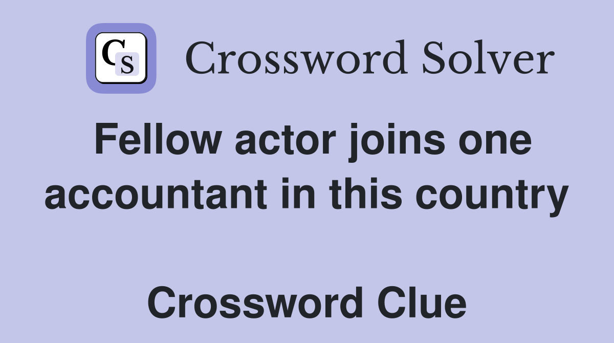 Fellow actor joins one accountant in this country  Crossword Clue