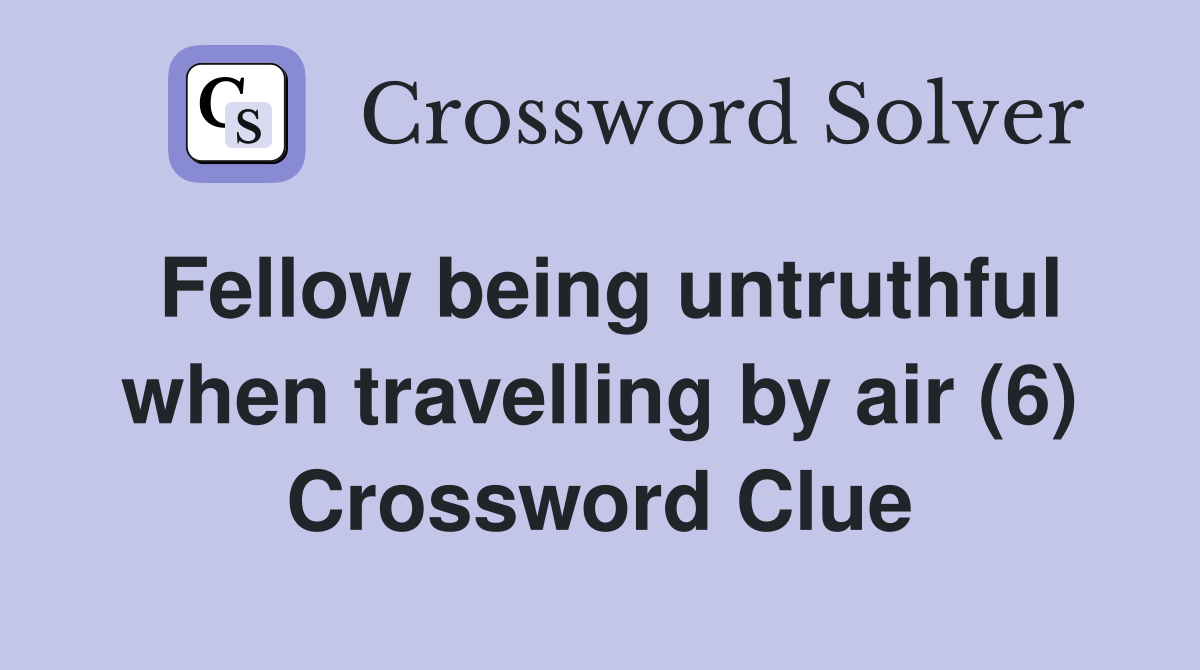 Fellow being untruthful when travelling by air (6) Crossword Clue