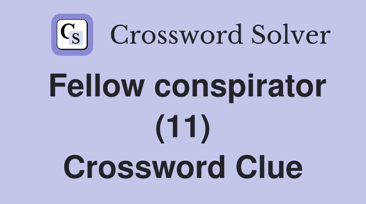 Fellow conspirator (11) Crossword Clue