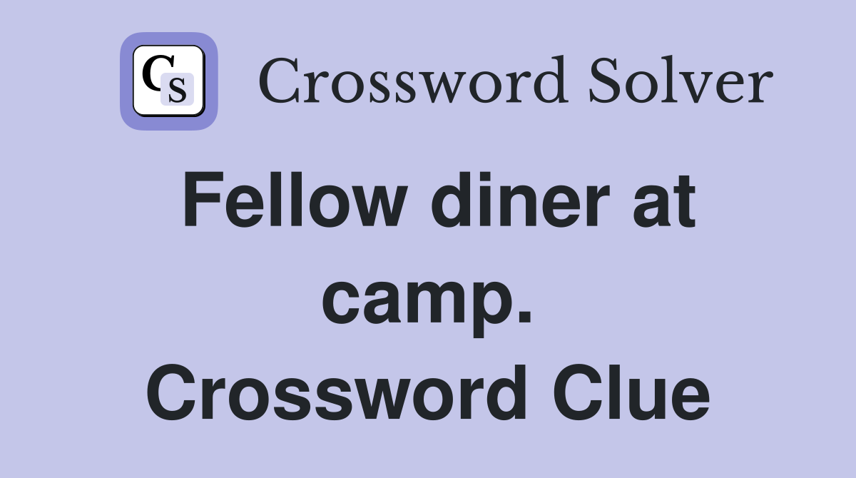 Fellow diner at camp. Crossword Clue
