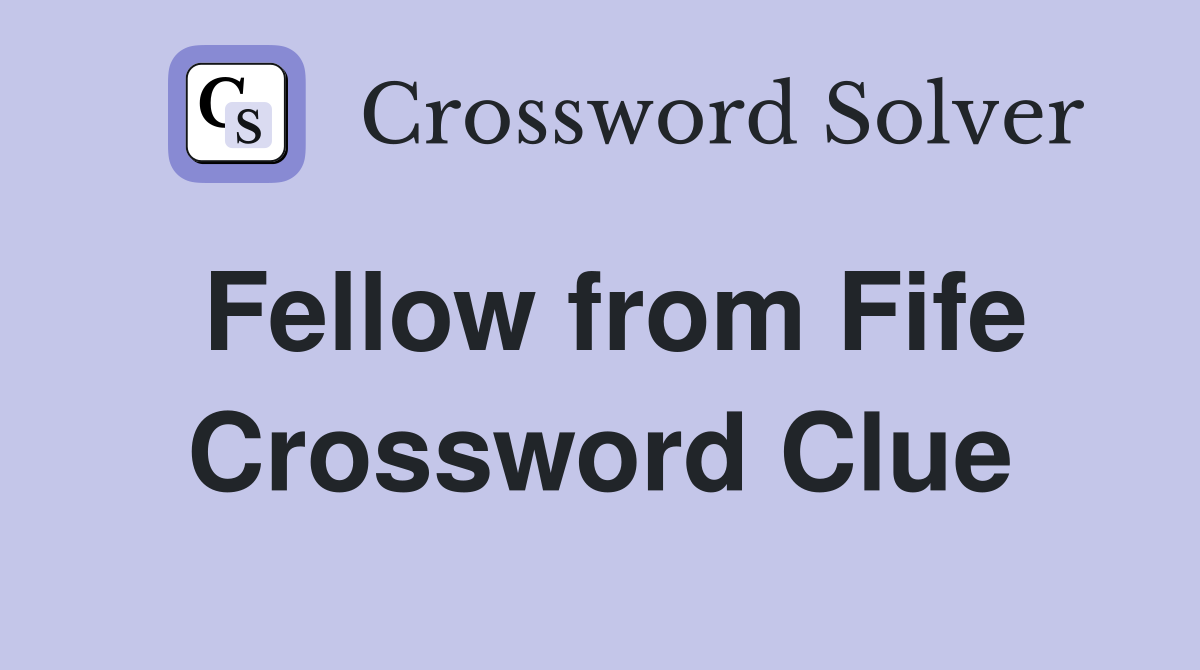 Fellow from Fife Crossword Clue