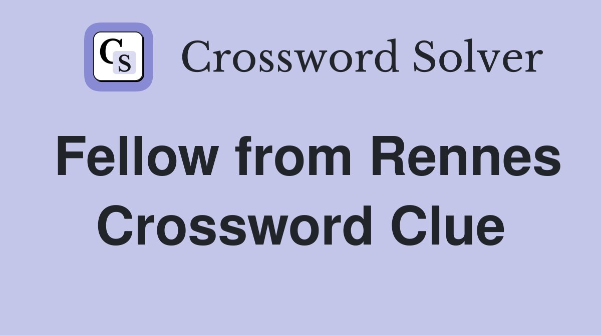 Fellow from Rennes Crossword Clue
