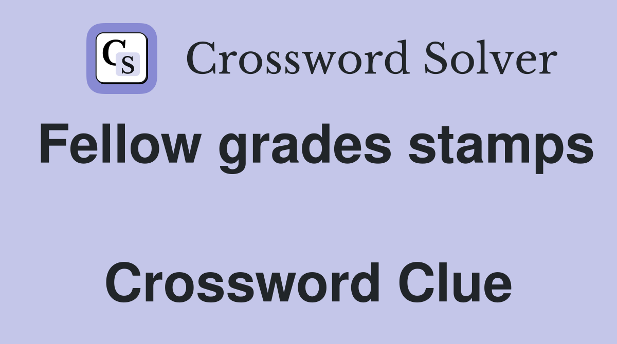 Fellow grades stamps  Crossword Clue