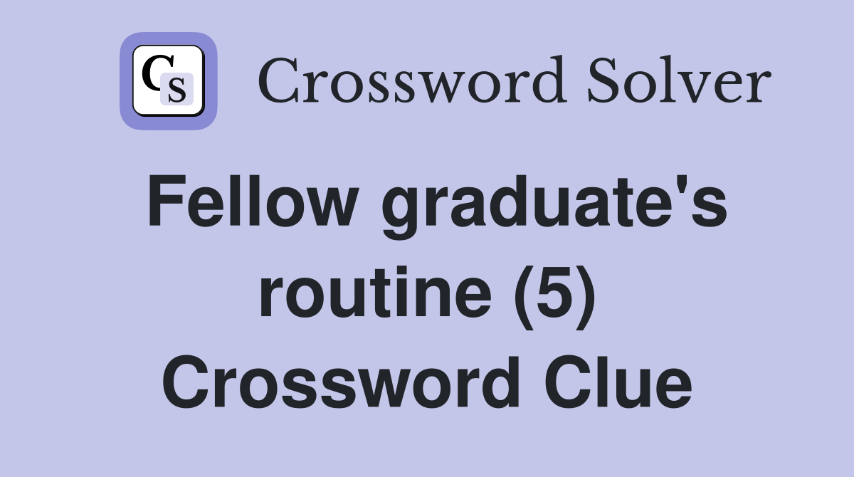 Fellow graduate's routine (5) Crossword Clue