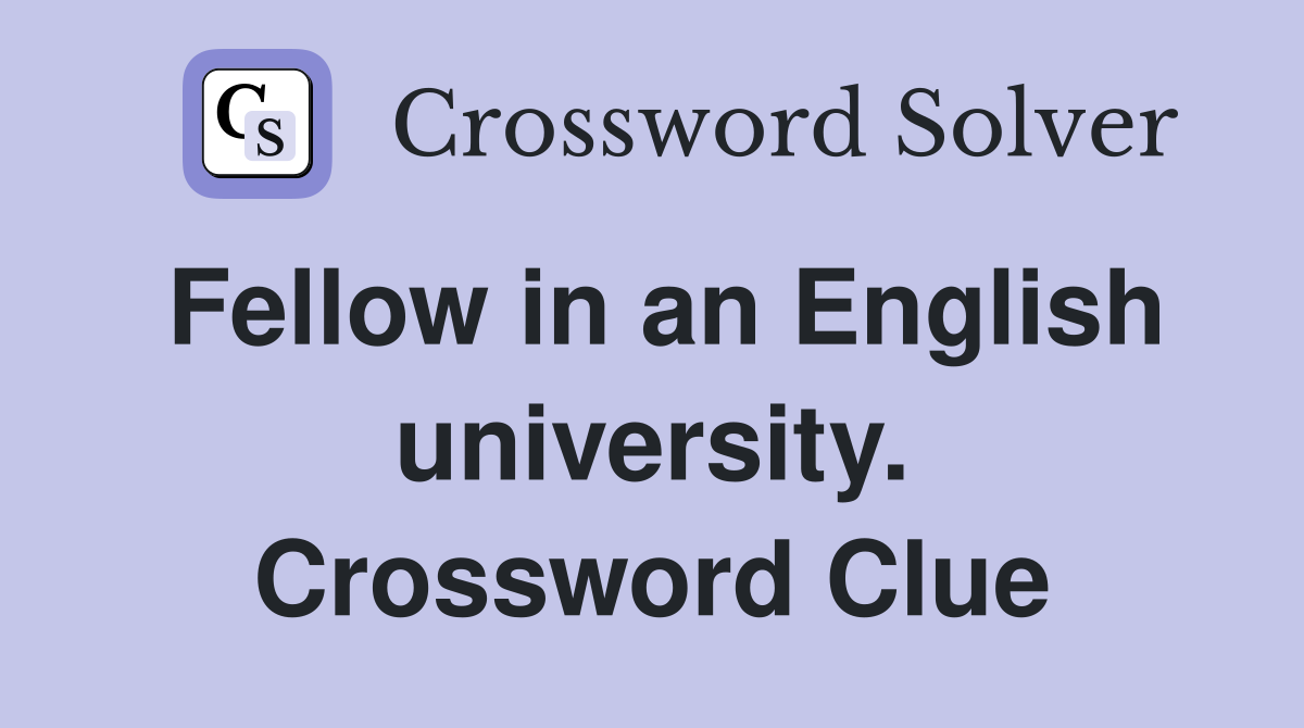 Fellow in an English university. Crossword Clue