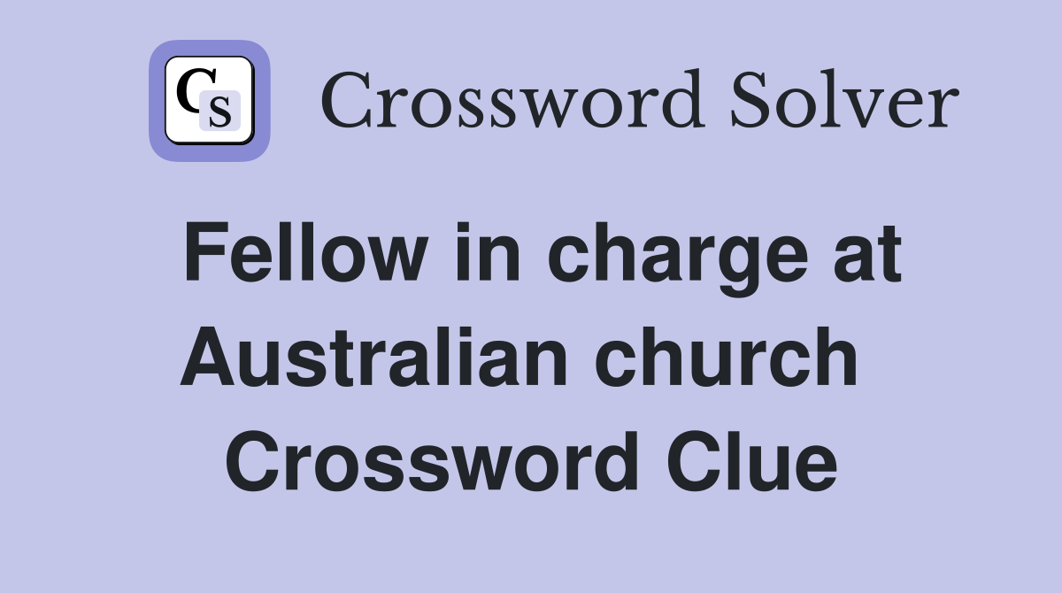 Fellow in charge at Australian church  Crossword Clue
