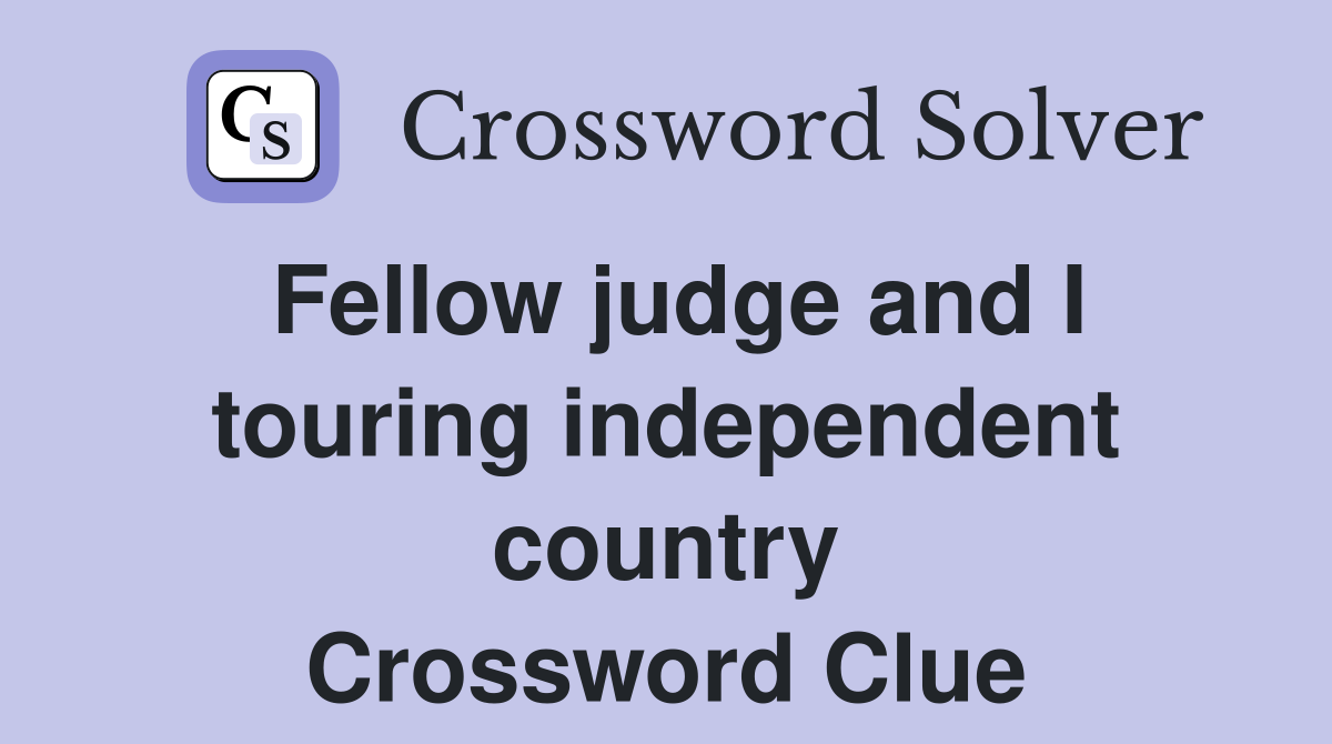 Fellow judge and I touring independent country Crossword Clue