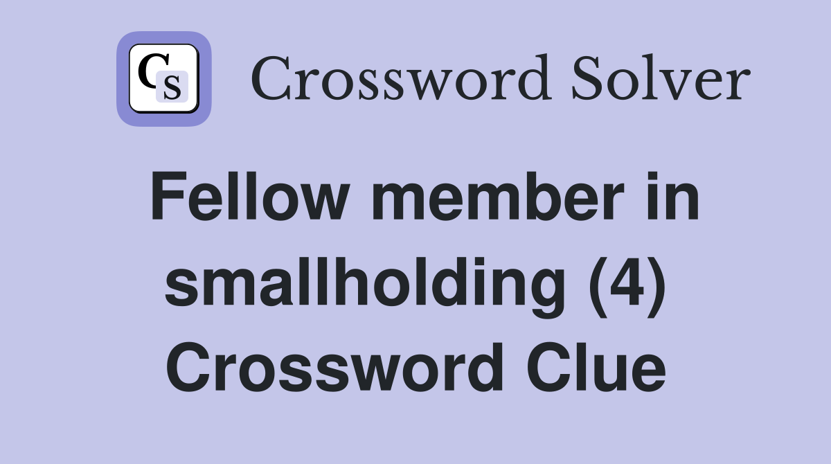Fellow member in smallholding (4) Crossword Clue
