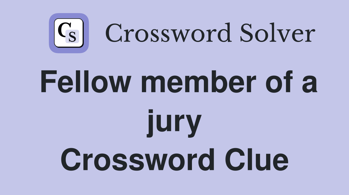 Fellow member of a jury Crossword Clue
