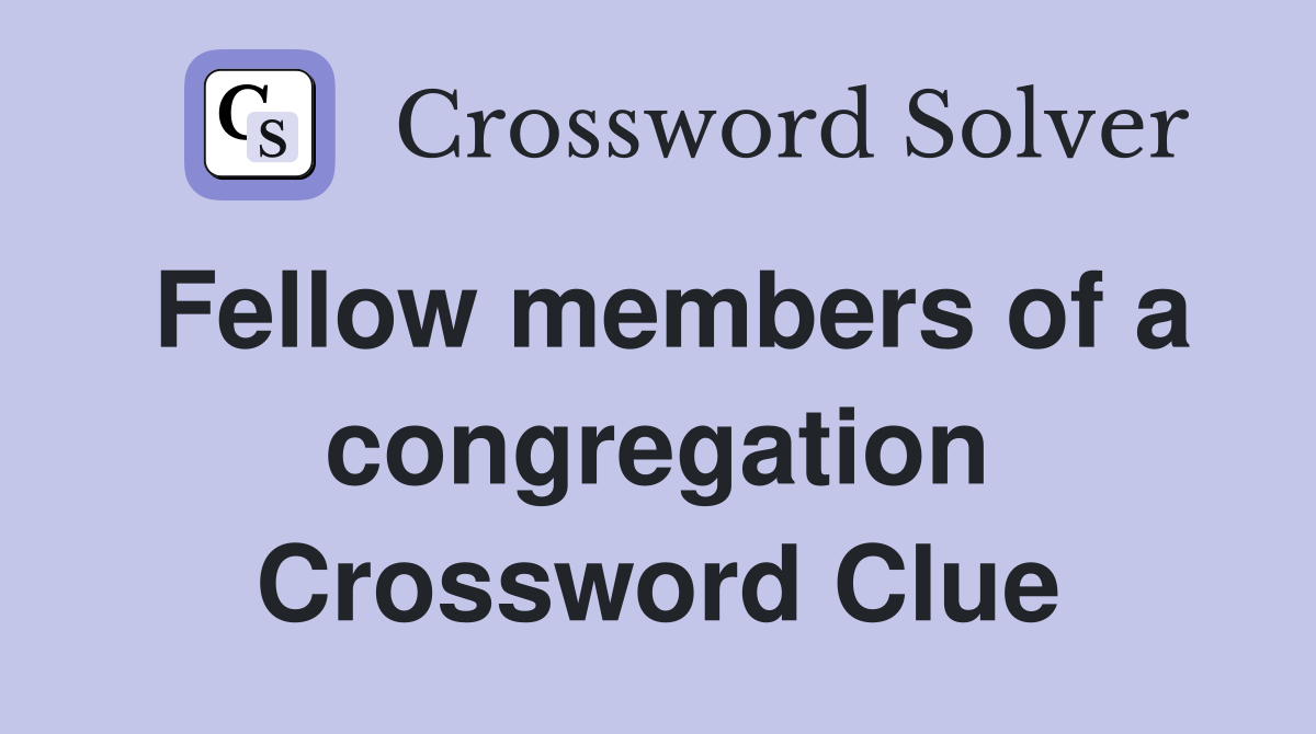 Fellow members of a congregation Crossword Clue