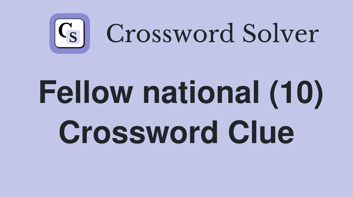 Fellow national (10) Crossword Clue