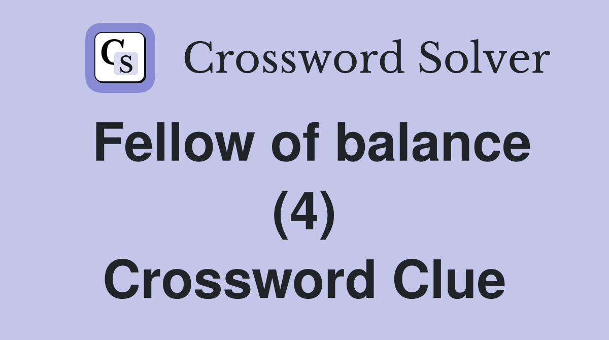 Fellow of balance (4) Crossword Clue