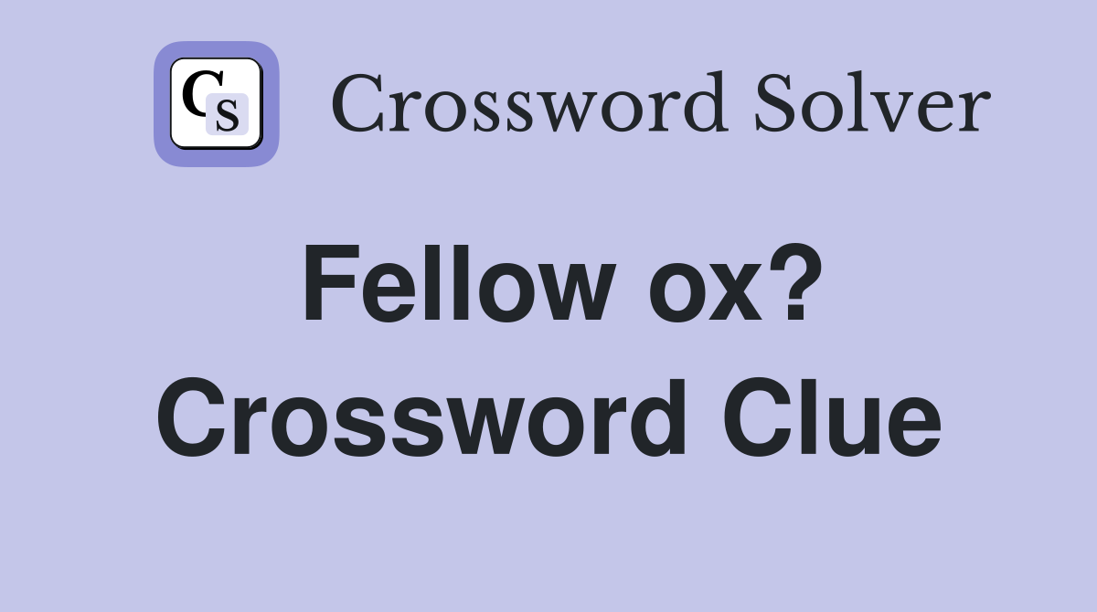 Fellow ox? Crossword Clue