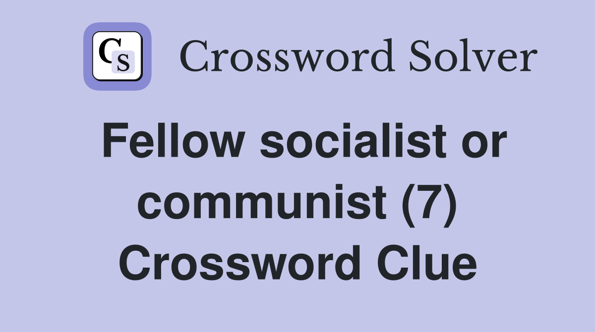 Fellow socialist or communist (7) Crossword Clue