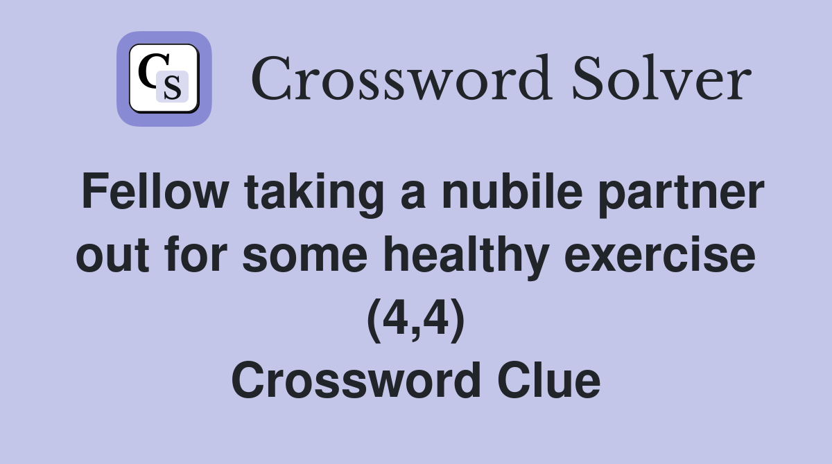 Fellow taking a nubile partner out for some healthy exercise (4,4) Crossword Clue