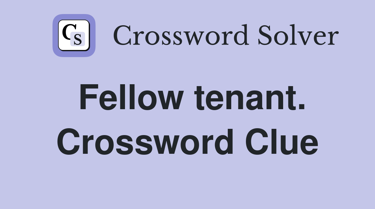 Fellow tenant. Crossword Clue