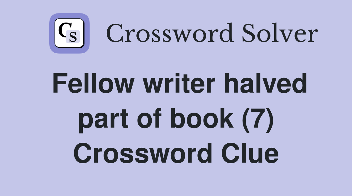 Fellow writer halved part of book (7) Crossword Clue