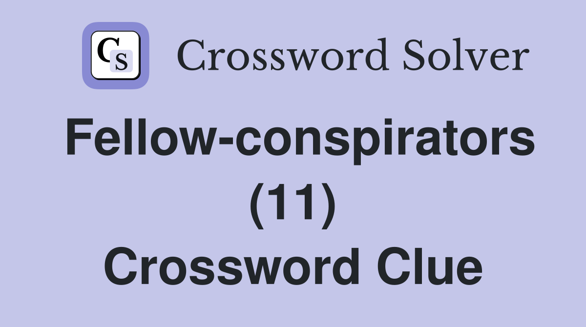 Fellow-conspirators (11) Crossword Clue