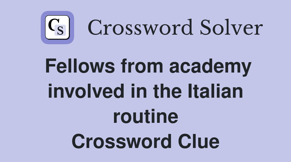 Fellows from academy involved in the Italian routine Crossword Clue