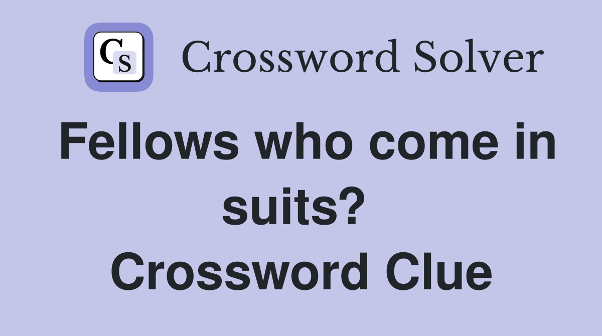 Fellows who come in suits?  Crossword Clue