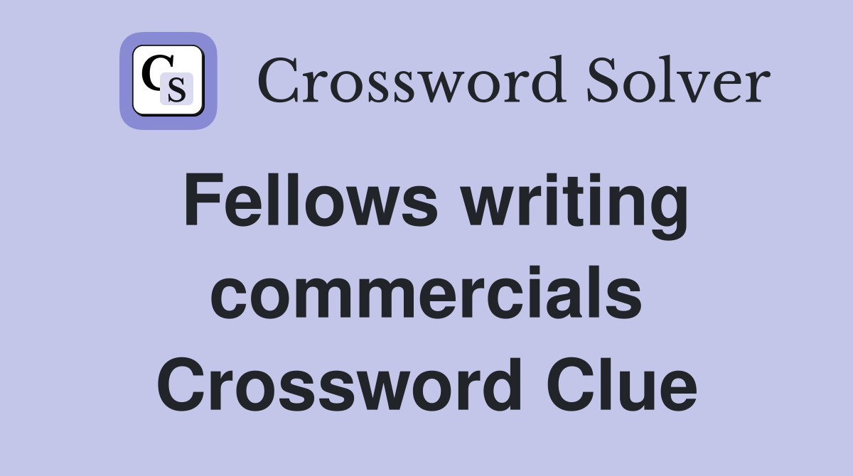 Fellows writing commercials Crossword Clue