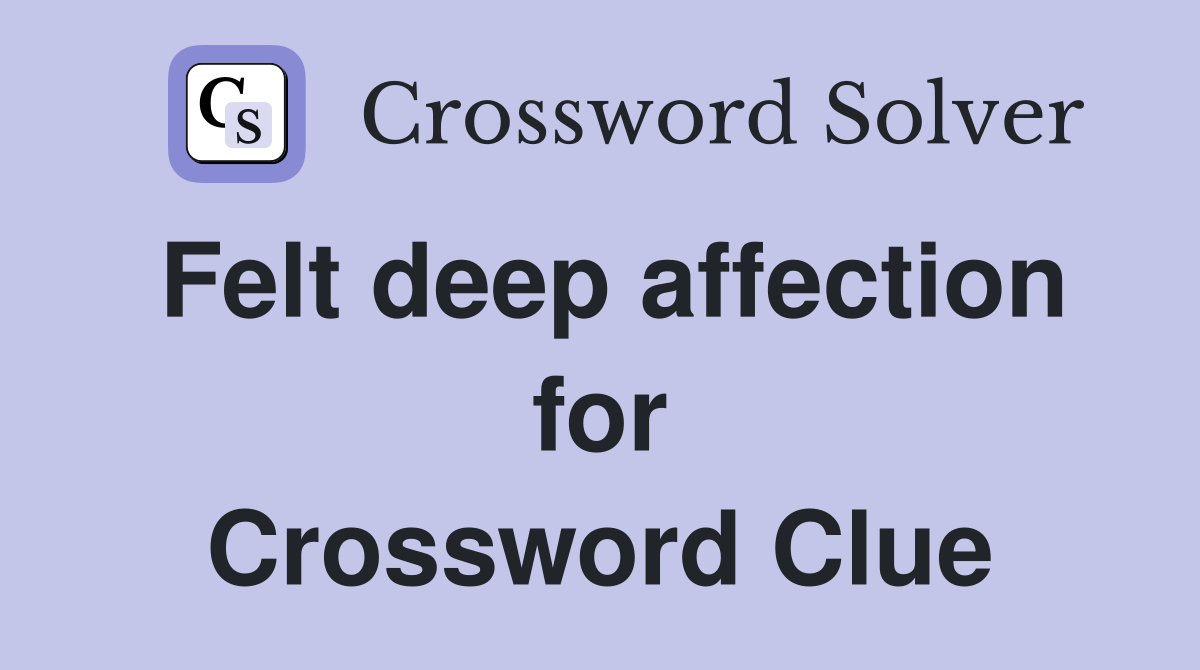 Felt deep affection for Crossword Clue