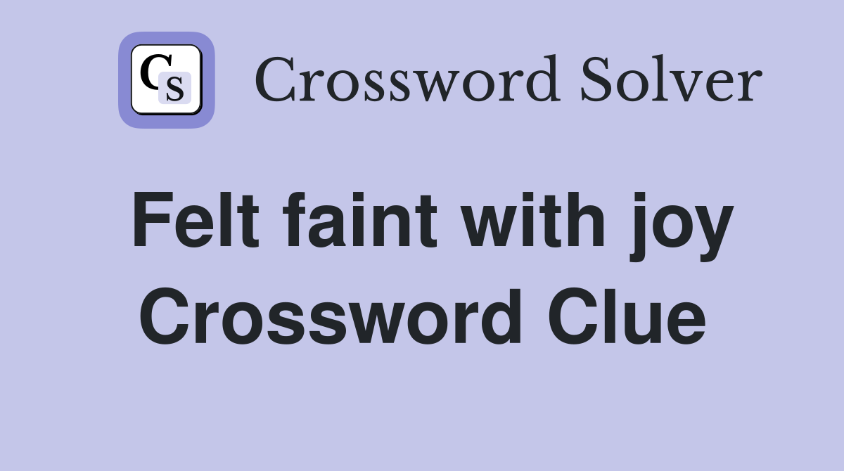Felt faint with joy Crossword Clue