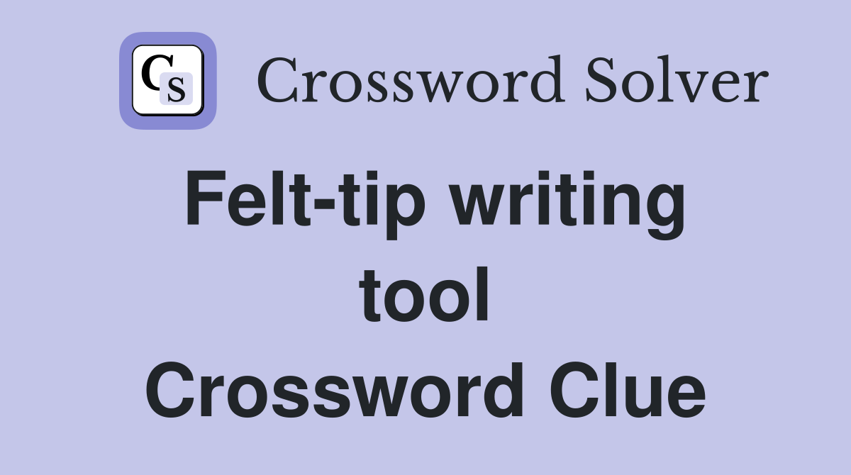 Felt-tip writing tool Crossword Clue