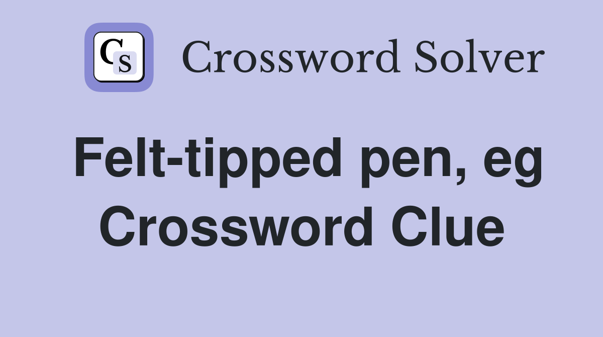 Felt-tipped pen, eg Crossword Clue