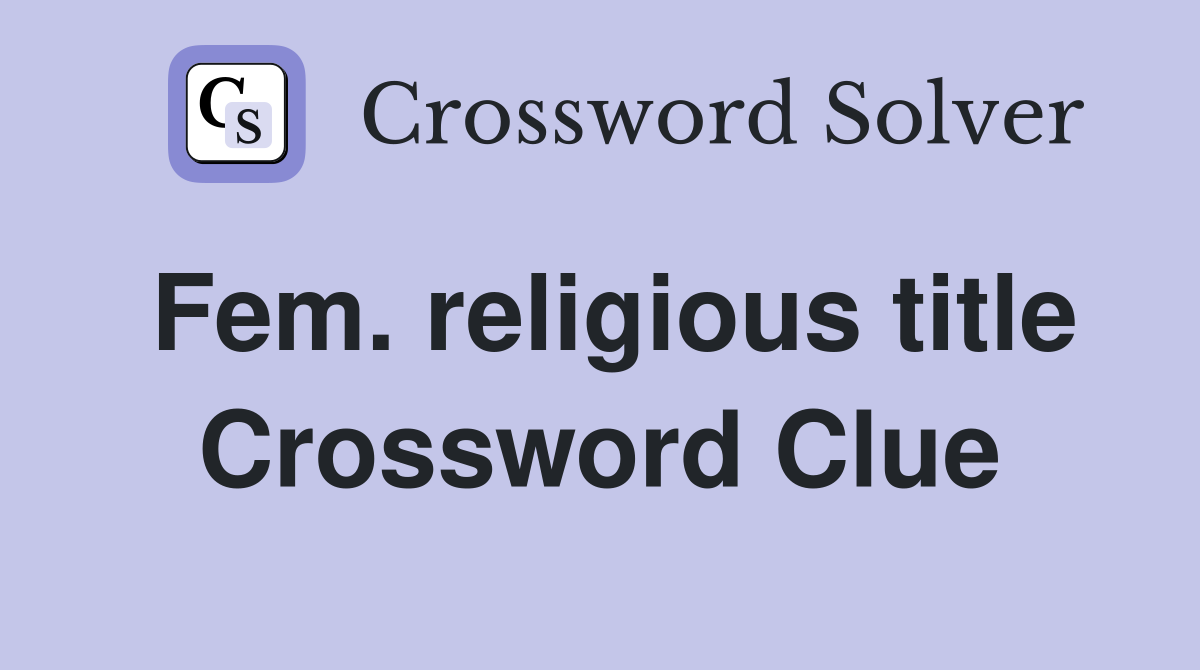 Fem. religious title Crossword Clue