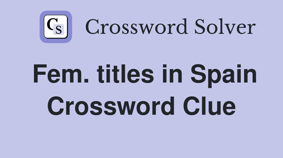 Fem. titles in Spain Crossword Clue