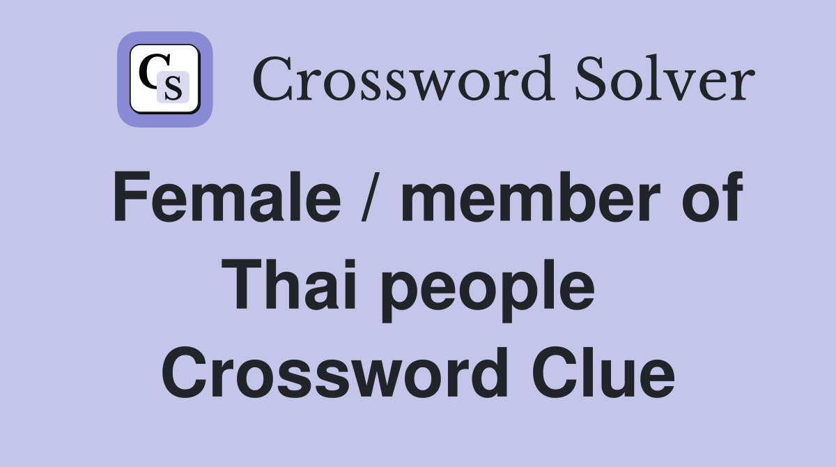 Female / member of Thai people  Crossword Clue