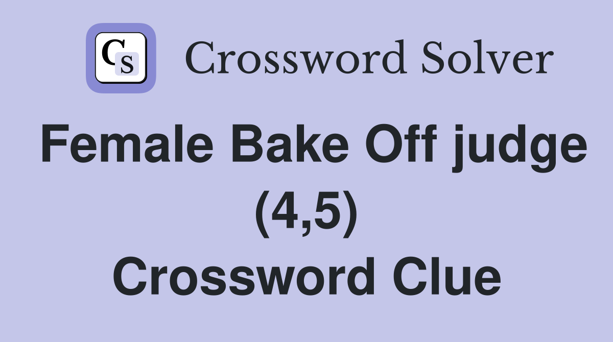 Female Bake Off judge (4,5) Crossword Clue