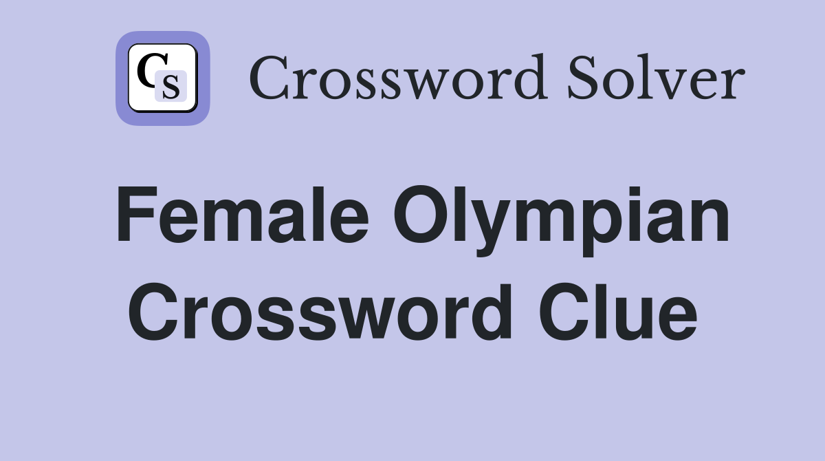 Female Olympian Crossword Clue