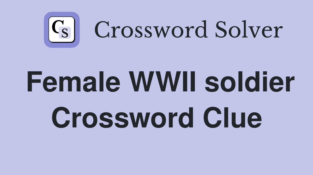Female WWII soldier Crossword Clue