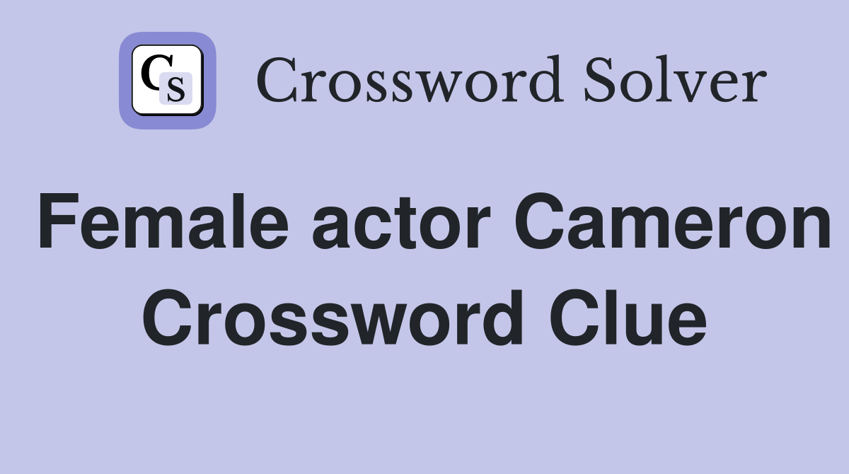 Female actor Cameron Crossword Clue