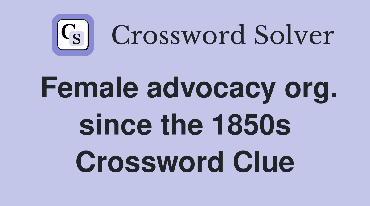 Female advocacy org. since the 1850s Crossword Clue